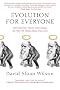 Evolution for Everyone: How Darwin's Theory Can Change the Way We Think About Our Lives