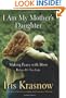 I Am My Mother's Daughter: Making Peace With Mom--Before It's Too Late