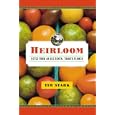 Heirloom: Notes from an Accidental Tomato Farmer