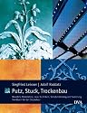 Putz, Stuck und Trockenbau: Materialien, Techniken, Schadensbildung und Sanierung: Materialien, Techniken, Schadensbildung und Sanierung. Handbuch f&uuml;r den Stuckateur