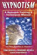 Hypnotism: A Hypnosis Training & Techniques Manual: The Real Questions And Answers