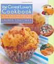 The Cereal Lover's Cookbook: Fun, Easy Recipes for Every Occasion, Made with Your Favorite Ready-to-Eat Cereals