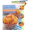 The Cereal Lover's Cookbook: Fun, Easy Recipes for Every Occasion, Made with Your Favorite Ready-to-Eat Cereals