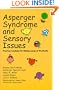 Asperger Syndrome and Sensory Issues: Practical Solutions for Making Sense of the World