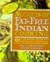 Secrets of Fat-free Indian Cooking: Over 150 Low-fat and Fat-free Traditional Recipes