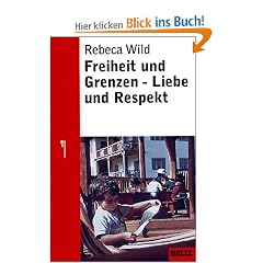 Freiheit und Grenzen - Liebe und Respekt: Was Kinder von uns brauchen (Beltz Taschenbuch / Ratgeber)