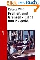Freiheit und Grenzen - Liebe und Respekt: Was Kinder von uns brauchen (Beltz Taschenbuch / Ratgeber)