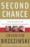 Second Chance: Three Presidents and the Crisis of American Superpower