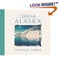 I Dream Alaska by  Natalie Fobes