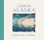 I Dream Alaska