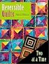 Reversible Quilts: Two at a Time