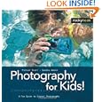 Photography for Kids!: A Fun Guide to Digital Photography