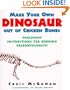 Make Your Own Dinosaur out of Chicken Bones: Foolproof Instructions for Budding Paleontologists