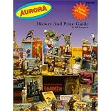 Aurora History and Price Guide: A Pictorial Price Guide by William R. Bruegman