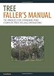Tree Faller's Manual: Techniques for Standard and Complex Tree-Felling Operations