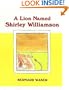 A Lion Named Shirley Williamson