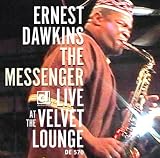 Revue Ernest Dawkins New Horizons Ensemble  / The Messenger: Live at the Original Velvet Lounge