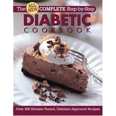 All New Complete Step-By-Step Diabetic Cookbook: Over 300 Great-Tasting Recipes for You and Your Family (Complete Step-by-Step Cookbook)