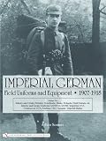 Imperial German Field Uniforms And Equipment 1907-1918, Volume 2: Infantry and Cavalry Helmets - Pickelhaube ..... Imperial Marine