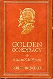 Golden Conspiracy: A Jacsen Kidd Mystery