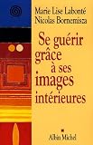Livres M�decines Douces - Se gu�rir gr�ce � ses images int�rieures