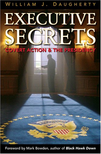 Executive Secrets: Covert Action and the Presidency