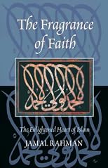 The Fragrance of Faith: The Enlightened Heart of Islam