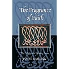 Click here to buy The Fragrance of Faith: The Enlightened Heart of Islam by  Jamal Rahman.