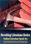 Revolting Librarians Redux: Radical Librarians Speak Out