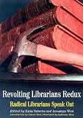 Revolting Librarians Redux: Radical Librarians Speak Out
