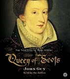 Queen of Scots: The True Life of Mary Stuart