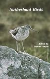 Sutherland birds : a guide to the status and ecology of birds in Sutherland District