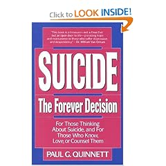 Suicide The Forever Decision: For Those Thinking About Suicide, and for Those Who Know, Love, or Counsel Them