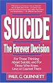 Suicide The Forever Decision: For Those Thinking About Suicide, and for Those Who Know, Love, or Counsel Them