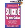 Suicide The Forever Decision: For Those Thinking About Suicide, and for Those Who Know, Love, or Counsel Them