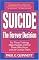 Suicide The Forever Decision: For Those Thinking About Suicide, and for Those Who Know, Love, or Counsel Them