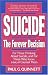 Suicide - the Forever Decision: For Those Thinking About Suicide