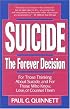 Suicide The Forever Decision: For Those Thinking About Suicide, and for Those Who Know, Love, or Counsel Them