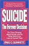 Suicide The Forever Decision: For Those Thinking About Suicide, and for Those Who Know, Love, or Counsel Them