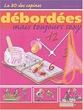 La BD des copines, Tome 3 : D�bord�es mais toujours sexy