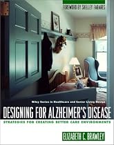 Designing for Alzheimer's Disease: Strategies for Creating Better Care Environments