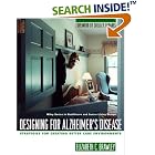 Click here to buy Designing for Alzheimer's Disease: Strategies for Creating Better Care Environments (Wiley Series... by Elizabeth C. Brawley.