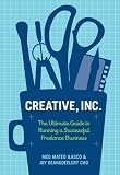 Creative Inc: The Ultimate Guide to Running a Successful Freelance Business