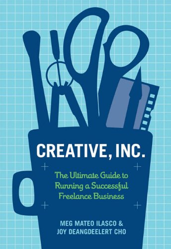 Creative Inc: The Ultimate Guide to Running a Successful Freelance Business