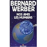 Nos amis les humainspar Bernard Werber