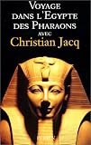 Voyage dans l'Egypte des Pharaons avec Christian Jacq