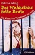 Des Wahnsinns fette Beute. Die verr�cktesten Kriminalf�lle der Welt