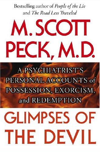 Glimpses of the Devil : A Psychiatrist's Personal Accounts of Possession, Exorcism, and Redemption