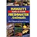 Hawaii's Native and Exotic Freshwater Animals