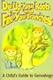 Dig Up Your Roots and Find Your Branches: A Child's Guide to Genealogy